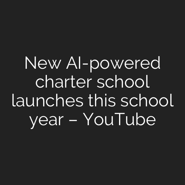 New AI-powered charter school launches this school year – YouTube