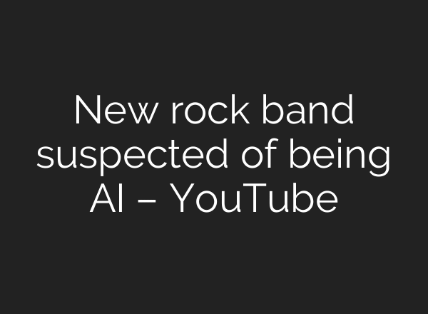 New rock band suspected of being AI – YouTube