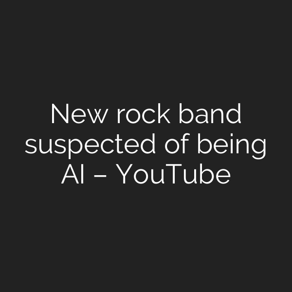New rock band suspected of being AI – YouTube