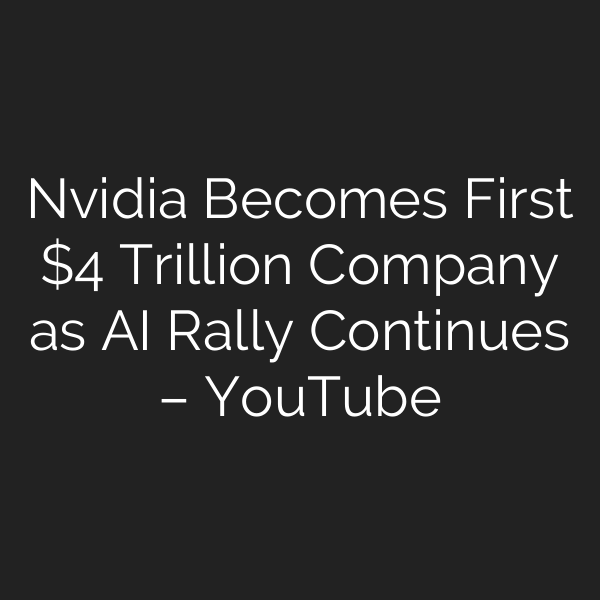 Nvidia Becomes First  Trillion Company as AI Rally Continues – YouTube