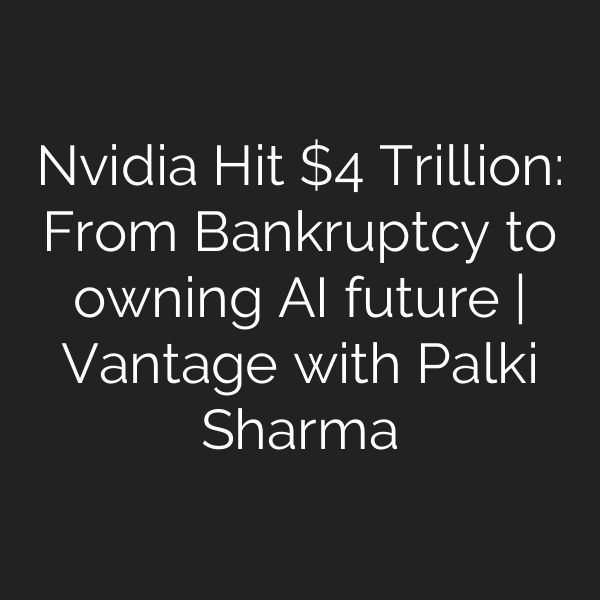 Nvidia Hit  Trillion: From Bankruptcy to owning AI future | Vantage with Palki Sharma