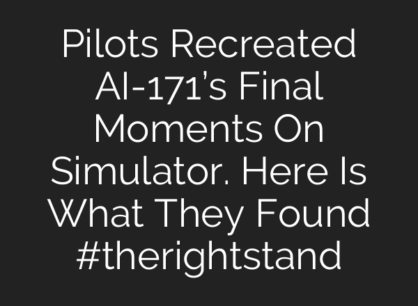 Pilots Recreated AI-171’s Final Moments On Simulator. Here Is What They Found #therightstand