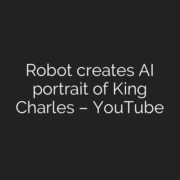 Robot creates AI portrait of King Charles – YouTube