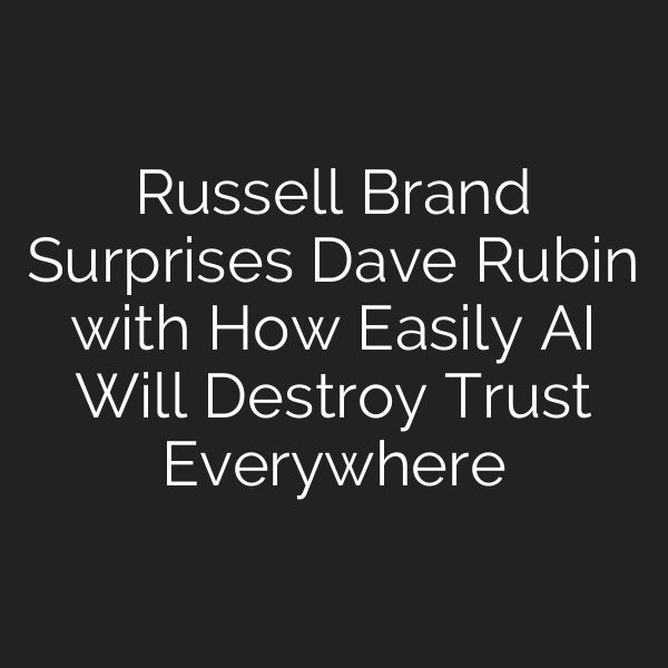 Russell Brand Surprises Dave Rubin with How Easily AI Will Destroy Trust Everywhere