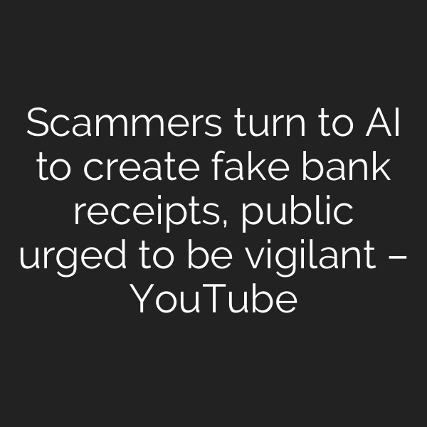 Scammers turn to AI to create fake bank receipts, public urged to be vigilant – YouTube