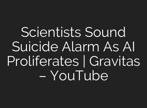 Scientists Sound Suicide Alarm As AI Proliferates | Gravitas – YouTube