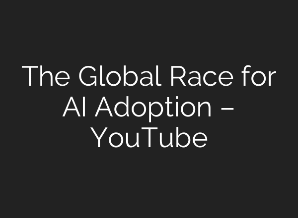 The Global Race for AI Adoption – YouTube