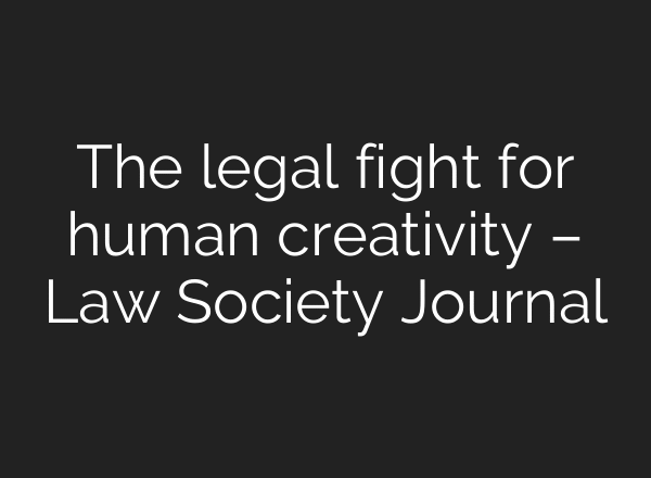 The legal fight for human creativity – Law Society Journal