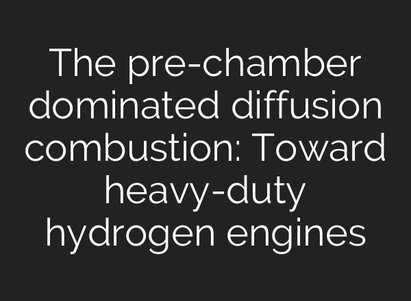The pre-chamber dominated diffusion combustion: Toward heavy-duty hydrogen engines
