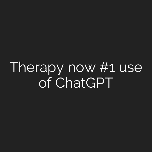 Therapy now #1 use of ChatGPT