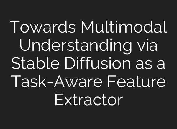 Towards Multimodal Understanding via Stable Diffusion as a Task-Aware Feature Extractor