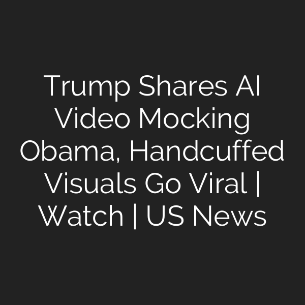 Trump Shares AI Video Mocking Obama, Handcuffed Visuals Go Viral | Watch | US News
