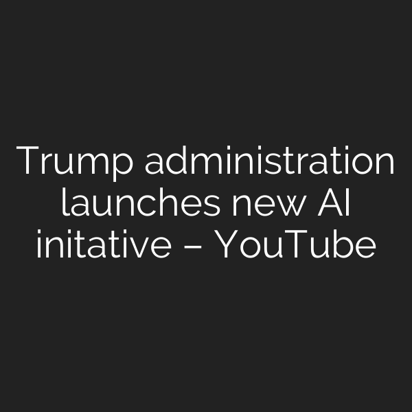 Trump administration launches new AI initative – YouTube