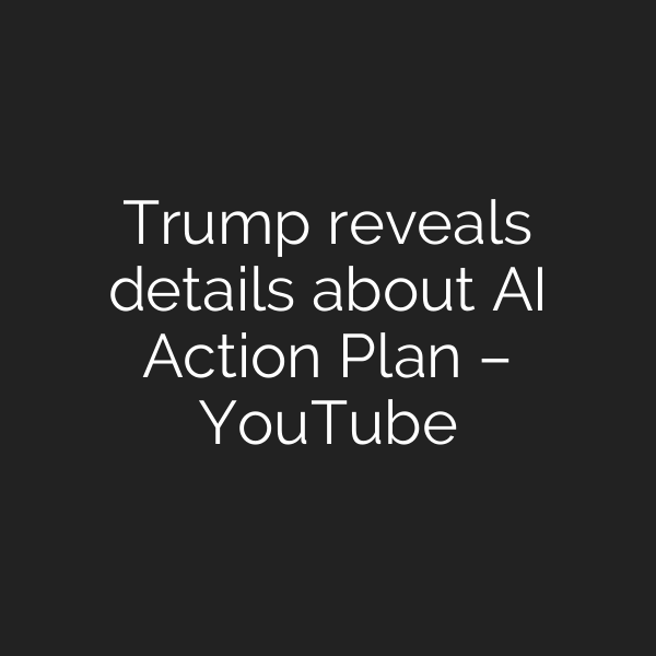 Trump reveals details about AI Action Plan – YouTube