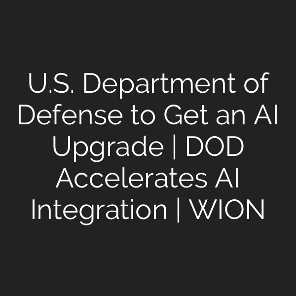 U.S. Department of Defense to Get an AI Upgrade | DOD Accelerates AI Integration | WION