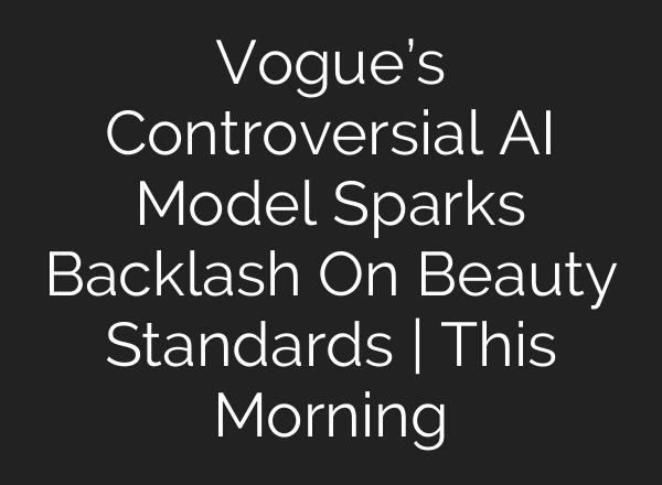 Vogue’s Controversial AI Model Sparks Backlash On Beauty Standards | This Morning