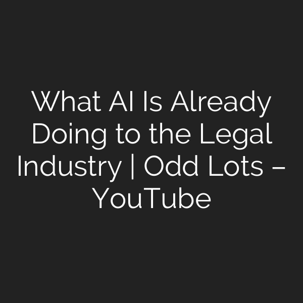 What AI Is Already Doing to the Legal Industry | Odd Lots – YouTube