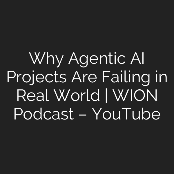 Why Agentic AI Projects Are Failing in Real World | WION Podcast – YouTube