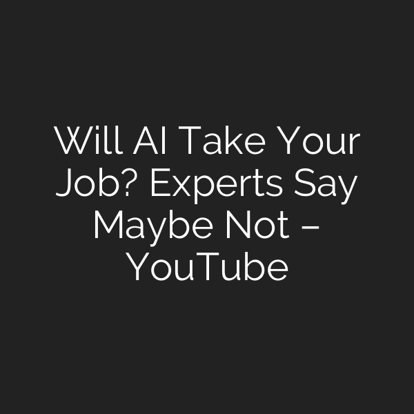 Will AI Take Your Job? Experts Say Maybe Not – YouTube