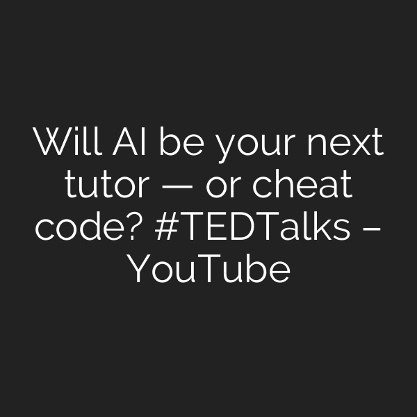 Will AI be your next tutor — or cheat code? #TEDTalks – YouTube