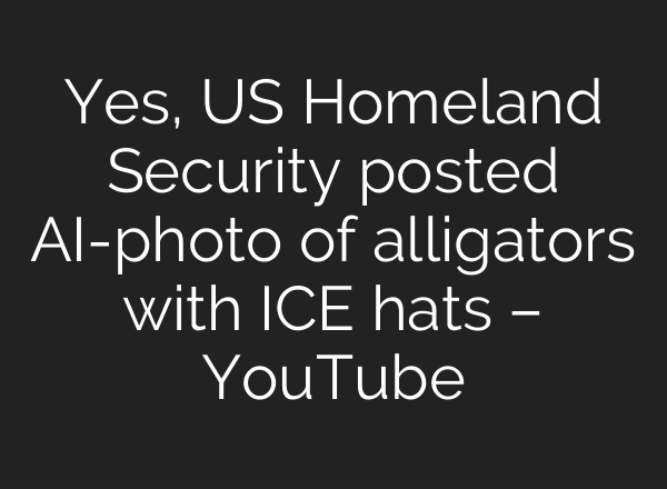 Yes, US Homeland Security posted AI-photo of alligators with ICE hats – YouTube