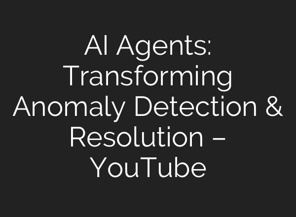 AI Agents: Transforming Anomaly Detection & Resolution – YouTube