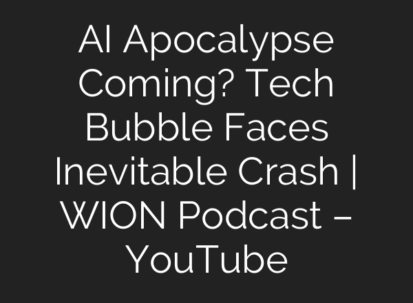 AI Apocalypse Coming? Tech Bubble Faces Inevitable Crash | WION Podcast – YouTube