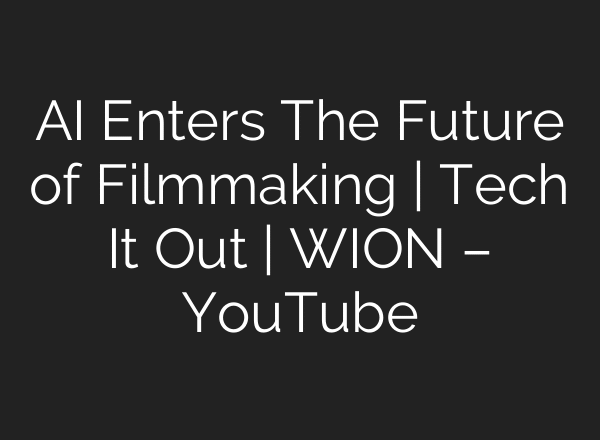 AI Enters The Future of Filmmaking | Tech It Out | WION – YouTube
