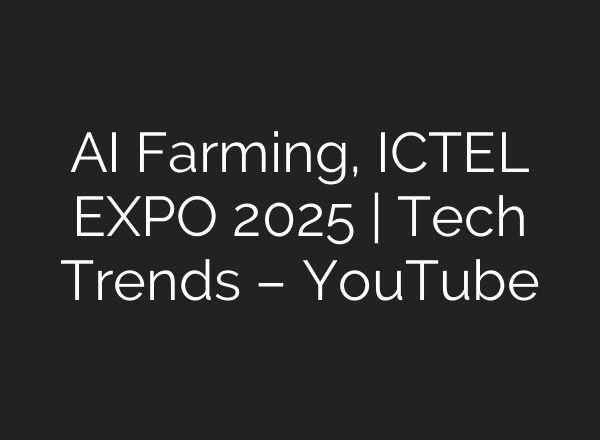 AI Farming, ICTEL EXPO 2025 | Tech Trends – YouTube