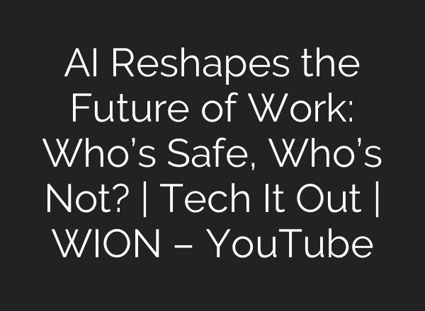 AI Reshapes the Future of Work: Who’s Safe, Who’s Not? | Tech It Out | WION – YouTube