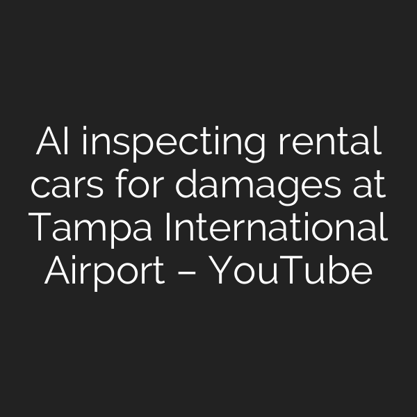 AI inspecting rental cars for damages at Tampa International Airport – YouTube