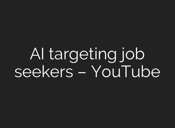 AI targeting job seekers – YouTube