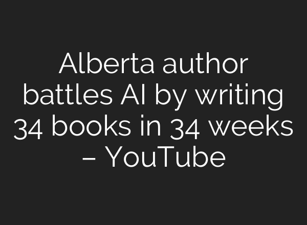Alberta author battles AI by writing 34 books in 34 weeks – YouTube
