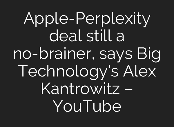 Apple-Perplexity deal still a no-brainer, says Big Technology’s Alex Kantrowitz – YouTube