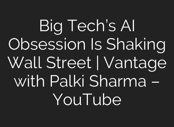 Big Tech’s AI Obsession Is Shaking Wall Street | Vantage with Palki Sharma – YouTube