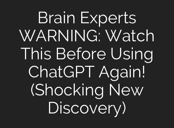 Brain Experts WARNING: Watch This Before Using ChatGPT Again! (Shocking New Discovery)