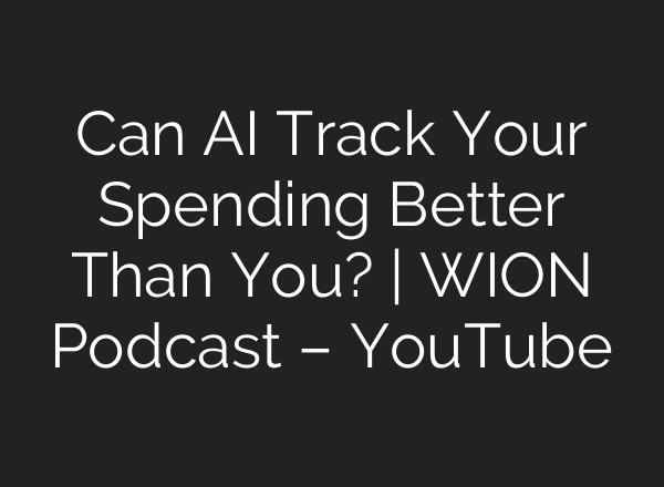 Can AI Track Your Spending Better Than You? | WION Podcast – YouTube