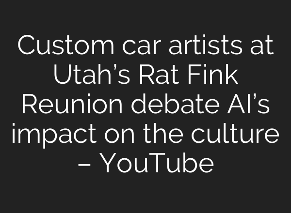 Custom car artists at Utah’s Rat Fink Reunion debate AI’s impact on the culture – YouTube