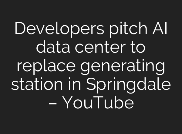 Developers pitch AI data center to replace generating station in Springdale – YouTube