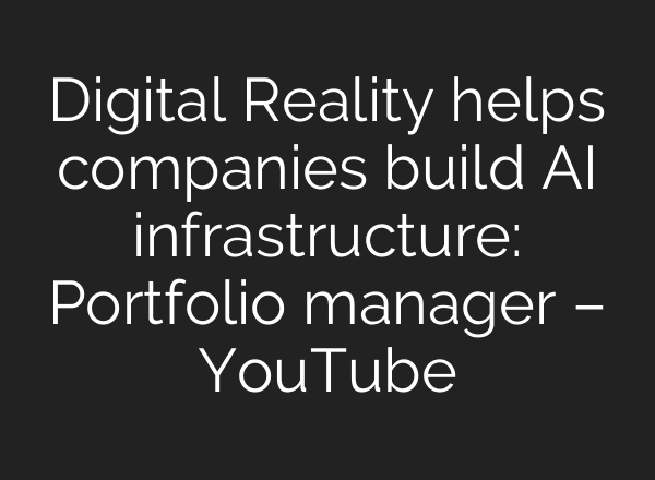 Digital Reality helps companies build AI infrastructure: Portfolio manager – YouTube