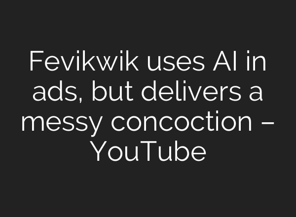 Fevikwik uses AI in ads, but delivers a messy concoction – YouTube
