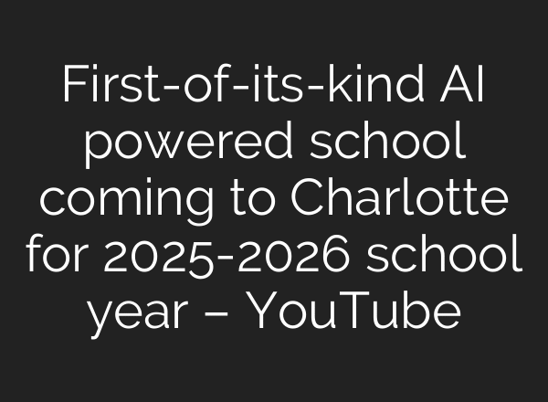 First-of-its-kind AI powered school coming to Charlotte for 2025-2026 school year – YouTube