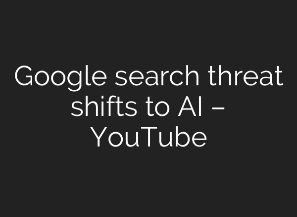 Google search threat shifts to AI – YouTube