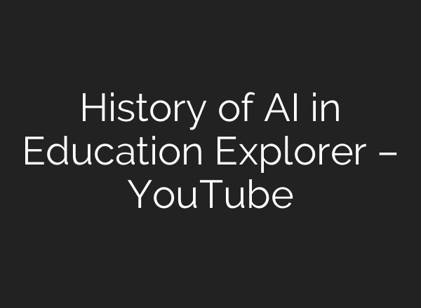 History of AI in Education Explorer – YouTube