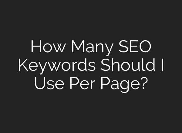 How Many SEO Keywords Should I Use Per Page?