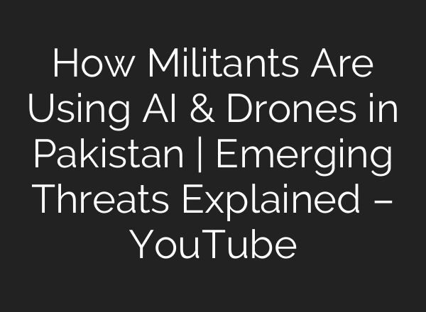 How Militants Are Using AI & Drones in Pakistan | Emerging Threats Explained – YouTube