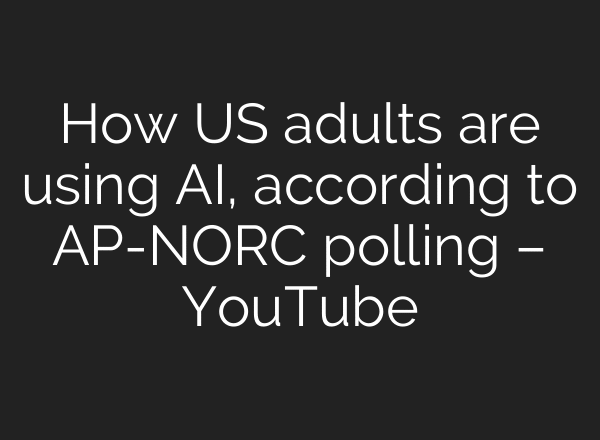 How US adults are using AI, according to AP-NORC polling – YouTube