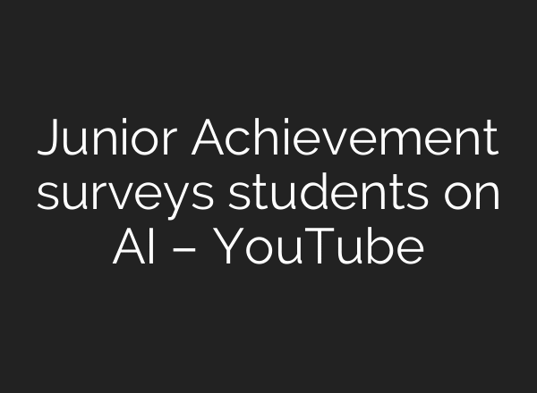 Junior Achievement surveys students on AI – YouTube