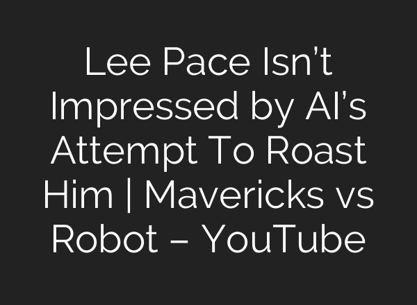 Lee Pace Isn’t Impressed by AI’s Attempt To Roast Him | Mavericks vs Robot – YouTube