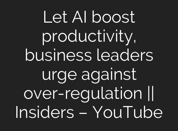 Let AI boost productivity, business leaders urge against over-regulation || Insiders – YouTube